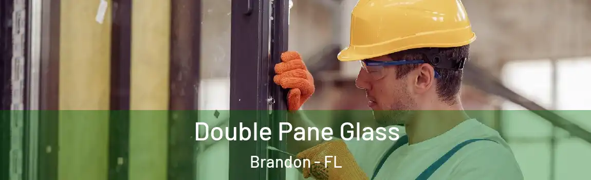 Double Pane Glass Brandon - FL