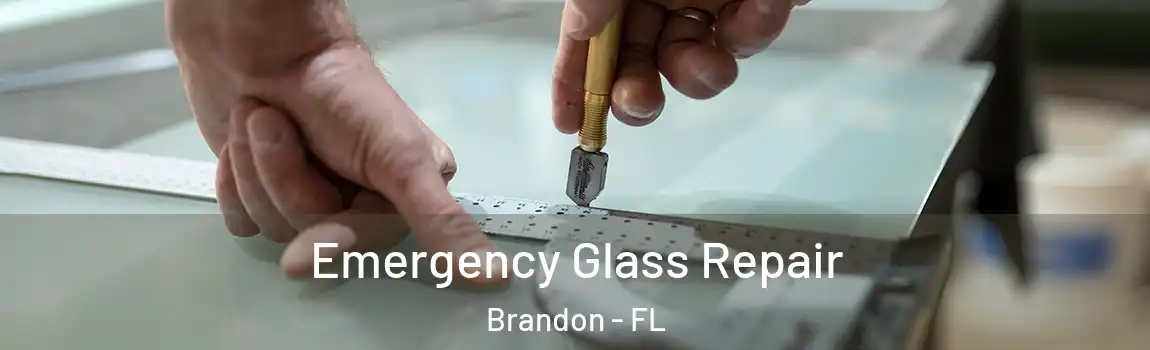  Emergency Glass Repair Brandon - FL