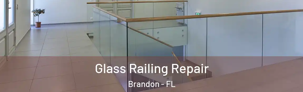 Glass Railing Repair Brandon - FL